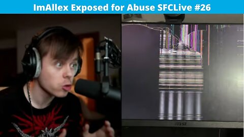 ImAllex Exposed for Abuse | SFCLive #26