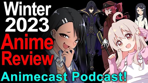 Winter 2023 Anime Reviews Part 1 - Animecast Podcast!