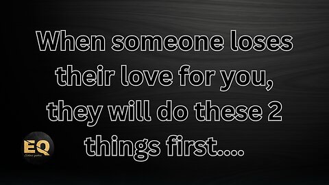 When someone loses their love for you, they will do these two things first...? @Psychology Says