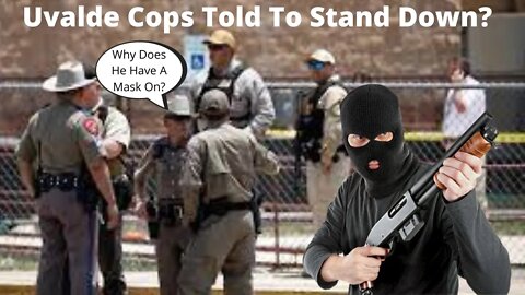 Prophetic Insight: Were The Cops Told To Stand Down In Uvalde?