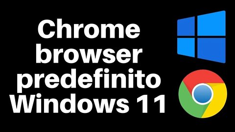 Chrome come browser predefinito su Windows 11