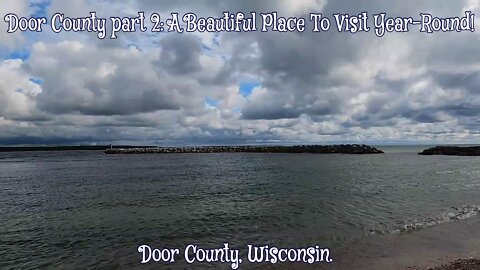 Door County Part 2: A Beautiful Place to visit year-round! Door County, Wisconsin.