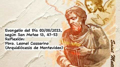 Evangelio del Día 03/08/2023, según San Mateo 13, 47-53 - Pbro. Leonel Cassarino