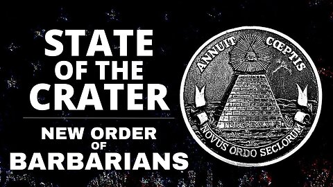 The New Order of Barbarians: The New World System - STATE OF THE CRATER IS LIVE!