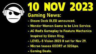 Gaming News | STEAM Deck OLED | WB Games | AC Red | Level-5 | Micron GDDR7 | Deals | 10 NOV 2023