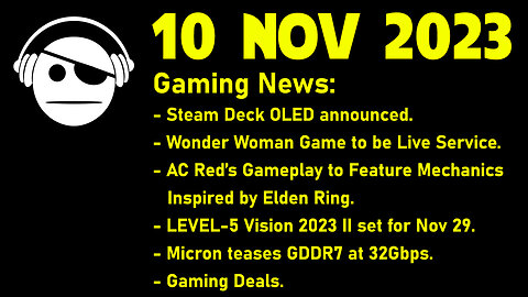 Gaming News | STEAM Deck OLED | WB Games | AC Red | Level-5 | Micron GDDR7 | Deals | 10 NOV 2023