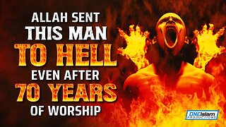 ALLAH SENT THIS MAN TO HELL EVEN AFTER 70 YEARS OF WORSHIP