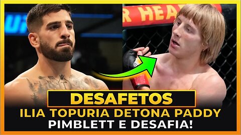 ILIA TOPURIA DETONA PADDY PIMBLETT E DESAFIA!