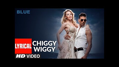 LYRICAL- Chiggy Wiggy - Blue - Kylie Minogue, Akshay Kumar - Sonu Nigam - A.R. Rahman