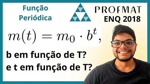 Função Exponencial | Determine b em função de T (m(t) = m0 · b^t) PROFMAT ENQ 2018