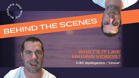 C4C Apologetics "Uncut" (i.e. Bloopers)