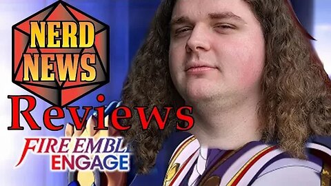 Fire emblem Engage The Best and Worst of Fire emblem.... A Nerd News Review