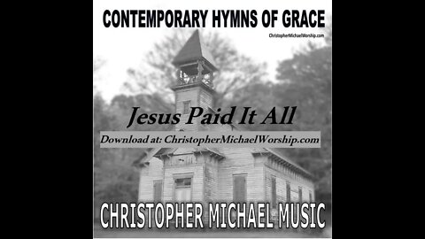 Jesus Paid it All - Contemporary Hymns of Grace
