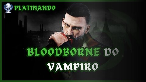 O """Bloodborne""" de vampiro | Platinando Vampyr | CAP I