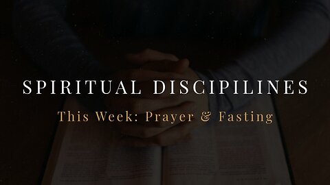 Spiritual Disciplines | Prayer & Fasting | Sermon Short