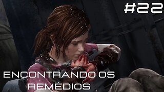 The Last Of Us - Remastered - DLC - Left Behind - #22 - Encontrando os Remédios