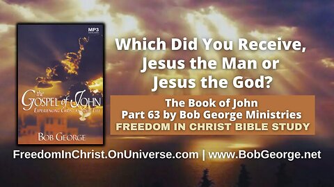 Which Did You Receive, Jesus the Man or Jesus the God? by BobGeorge.net | FreedomInChristBibleStudy