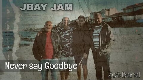 Never say Goodbye - Zoë Band - JBay Jam 30+ years later