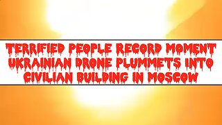 Terrified People Record MOMENT Ukrainian Drone Plummets Into Civilian Building in Moscow