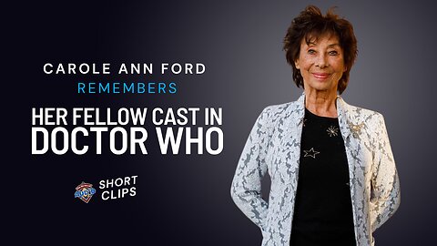 Carole Ann Ford Remembers Her Fellow Doctor Who Cast