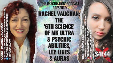 S4E44 | “Rachel Vaughan - The '6th Science' of MK ULTRA & Psychic Abilities, Ley Lines & Auras"