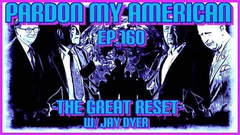#160: The Great Reset w/ Jay Dyer