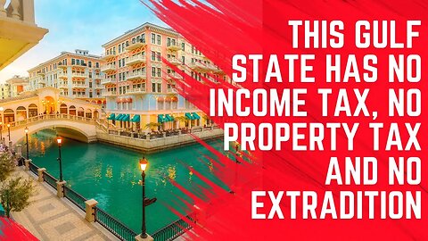 This Gulf State Has No Income Tax, No Property Tax and No Extradition