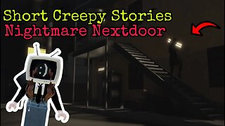 ROBLOX - Short Creepy Stories [Nightmare Next Door]