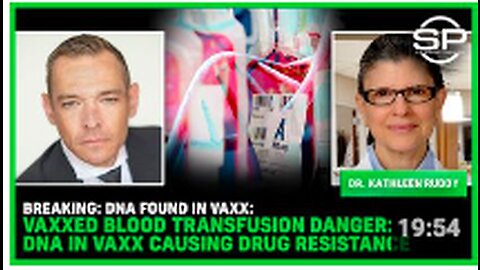 BREAKING: DNA Found In Vaxx: Vaxxed Blood Transfusion DANGER: DNA In VAXX Causing DRUG RESISTANCE