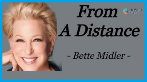 Bette Midler - "From A Distance" with Lyrics