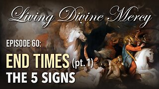 End Times (Part 1): The 5 Signs Living Divine Mercy TV Show (EWTN) Ep 60