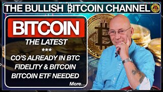 FIDELITY & BTC - WHO’S IN ALREADY - BITCOIN ETF & MORE… ON ‘THE BULLISH ₿ITCOIN CHANNEL’ (EP 457)