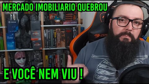 Mercado Imobiliário Quebrou e Você Nem Viu !