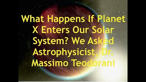 What Happens If Planet X Enters Our Solar System? We Asked Astrophysicist, Dr. Massimo Teodorani