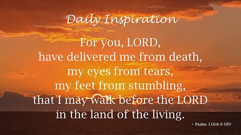 One Minute Daily Devotional -- Psalm 116:8-9 NIV