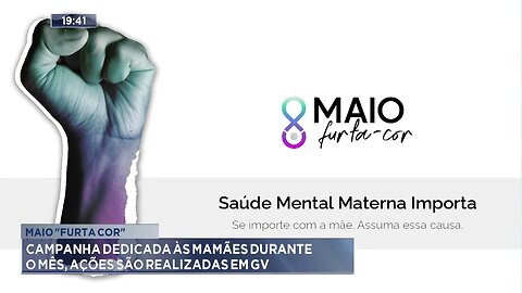 Maio Furta Cor: Campanha Dedicada às Mamães durante o Mês, Ações são Realizadas em GV.