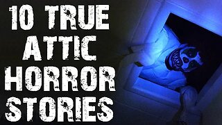 10 TRUE Disturbing & Terrifying Attic Scary Stories | Horror Stories To Fall Asleep To