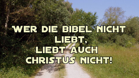 Wer die Bibel nicht liebt, liebt auch Christus nicht