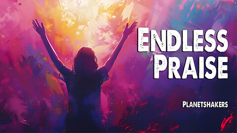 Endless Praise | Planetshakers (Worship Lyric Video)