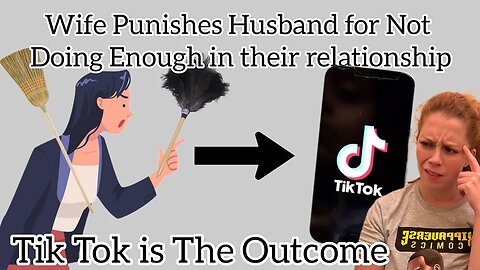 CLEAN THE HOUSE! Wife Punishes Husband For Not Doing Enough In Relationship & TikToks The Outcome