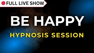 🔴 FULL SHOW: Hypnosis Session to Be Happy