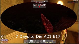 7 Days To Die Gameplay A21 E17