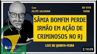 SÂMIA BOMFIM PERDE IRMÃO EM AÇÃO DE CRIMINOSOS NO RJ - By Saldanha - Endireitando Brasil