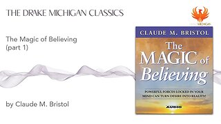 The Magic of Believing! by Claude M. Bristol (Part 1)