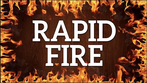 RAPID FIRE - September 29th, 2021