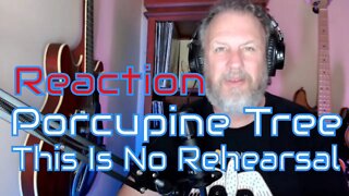 Porcupine Tree - This Is No Rehearsal - First Listen/Reaction