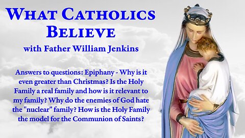 Why is the Epiphany a greater feast than Christmas? • The Holy Family • The "nuclear" family?