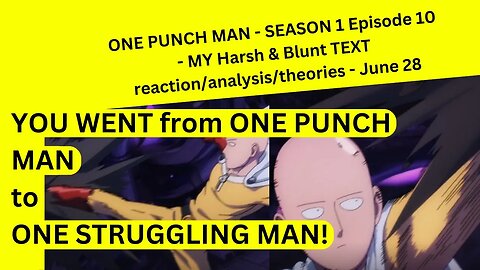 ONE PUNCH MAN - SEASON 1 Episode 10 - MY Harsh & Blunt TEXT reaction/analysis/theories