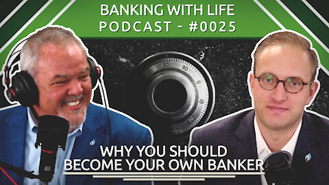 Why YOU Should Become Your Own Banker (BWL POD #0025​)