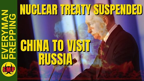 Putin Withdraws From Nuclear Treaty & China To Visit Russia - What Happens Next? - Prepping